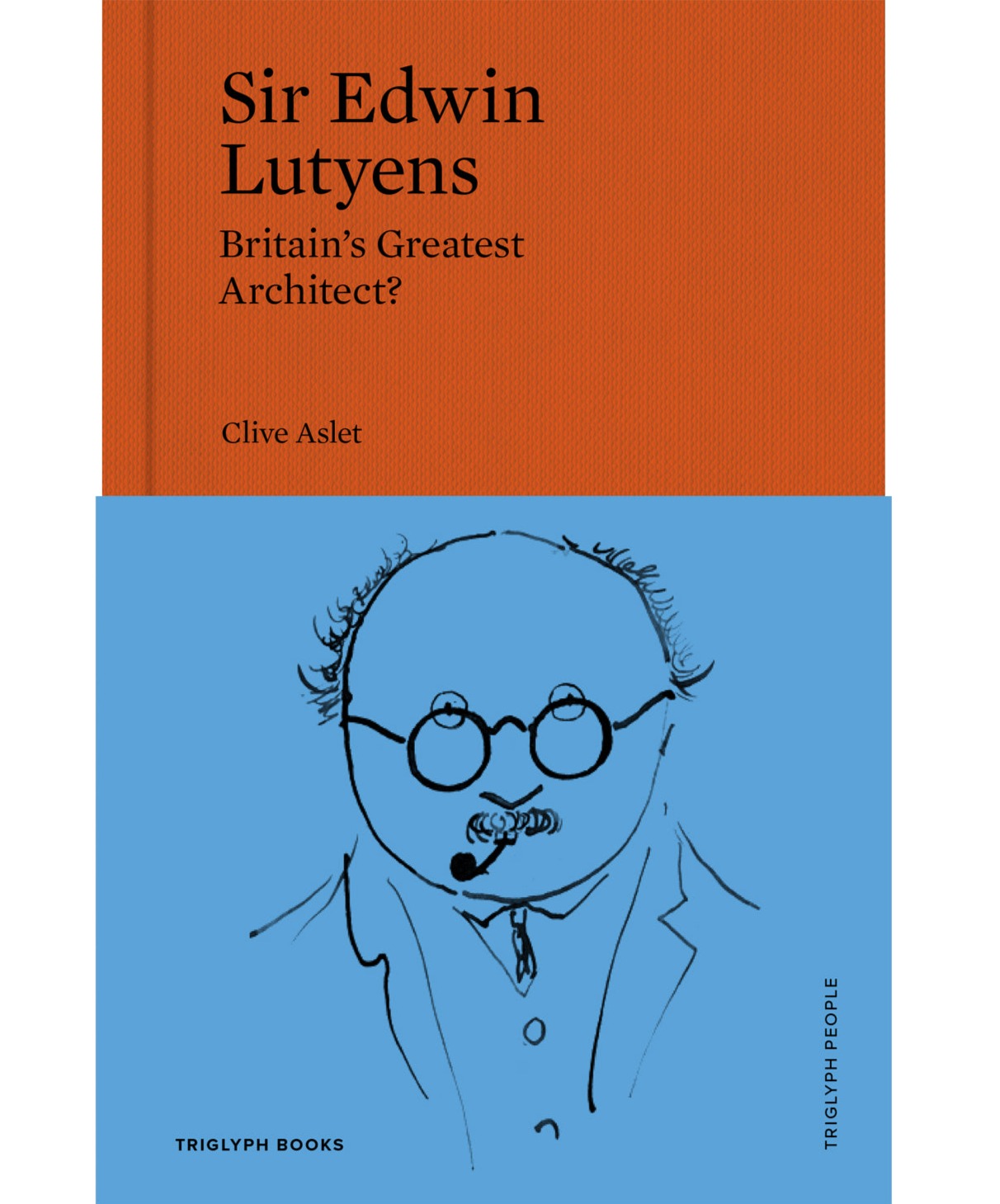 Sir Edwin Lutyens: Britain's Greatest Architect? Clive Aslet – Triglyph ...